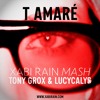 Tony Grox & LUCYCALYS - T AMARÉ (Xabi Rain Mash)