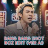 145 - BANG BANG SHOT FINAL - BOZ MASHUP (VER AI)