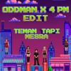 TEMAN TAPI MESRA (ODDMAN X 4PM EDIT)