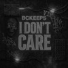 BCKeeps - I Don't Care (VIP)
