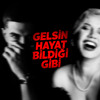 Gelsin Hayat Bildiği Gibi (Efe Nazioglu Edit)