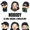 Nobody (DJ Una, Kacaks & Anca Jr Edit)