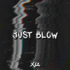 Just Blow (XIL BKB EDIT)