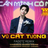 Chỉ Cần Mình Có Nhau - Fadetz Remix