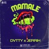 DVTTY X JERRIH - MAMALE