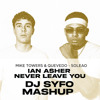 Soleao X Never Leave You (Dj Syfo Mashup)