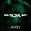 BENTO THE HUM (Mowty Mashup)