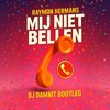 Mij Niet Bellen (DJ Damnit Bootleg)