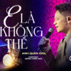E Là Không Thể