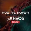 Hoe vs Rover - Khaos Mashup