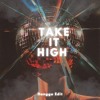 TAKE IT HIGH (Hangga Edit)
