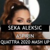 Seka Aleksic - Aspirin (Quattra 2020 Mash Up)