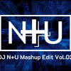 DJ N+U Mashup Edit Vol2