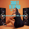 SHAKE IT TO THE MAX (RAMASW BLEND)