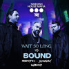 Wait So Long vs. Bound (Rectik x Symhax Mashup)