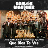 Que Bien Te Ves (Carlos Marquez Extended)
