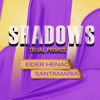 Shadows - Eider Henao & Santamaria Private 2k24