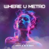 Where U Metro (Nauv & DJ V Edit)
