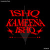 ISHQ KAMEENA (KAMANDAL X WOOLICHAN REMIX)