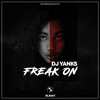 Freak On ( Original Mix ) - DJ Yanks