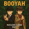Booyah - Nuclear Rabs EDIT