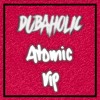 LAZ-R - ATOMIC (DUBAHOLIC VIP)