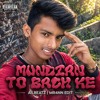 MUNDIAN TO BACH KE