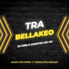 Tra Bellakeo - DJ Orbi & Monster Kid Mx