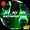AY AY AY x SATISFACTION (BAZY DEMBOW EDIT)