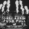 Once Again vs. Push Pull (Matisse & Sadko Mashup