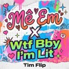 Mê Em x Wtf Bby I'm Lit