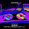 LA LA LA | SICKCODE & HUNGANH & SLAPPY