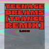 Katy Perry - Teenage Dreams [Luca Trance Remix]