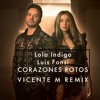 Lola Indigo,Luis Fonsi - CORAZONES ROTOS(Vicente
