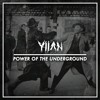 YIIAN - POWER OF THE UNDERGROUND