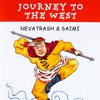 Journey To The West - Nevatrash x Saimi
