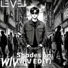 LEVEL - Shades on(WiV EDIT)