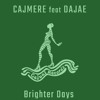 Cajmare Ft Dajae - Brighter Days (Sendoya Edit)