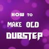 HOW TO MAKE OLD STYLE DUBSTEP IN UNDER 3 MINUTES