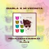 Diabla x Mi Vecinita (Ignasi Fité Mashup)