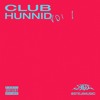CLUB HUNNID VOL 1