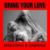 Bring Your Love - Madonna, Sabrina (JUNCE Mash)