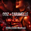ODZ X CARAMELLE (CHALLEASK Mashup)