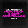 POP, TRAP, DANCE ACAPELLAS VOL. 1