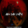 AKU DAH LUPA -  DIPSY HANDZ x ALDISNJYA333 EDIT