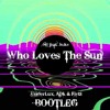 Who Loves The Sun (UnderLux, ADK & Flytz Bootleg