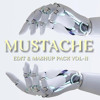 MUSTACHE EDIT & MASHUP PACK VOL-II