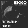 "EKKO MASHUP -EDIT" OUT NOW