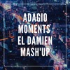 Adagio Moments (El DaMieN MAsh'Up)