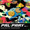 PAL PARY Vol. 1 (Los Dutis Takeover)